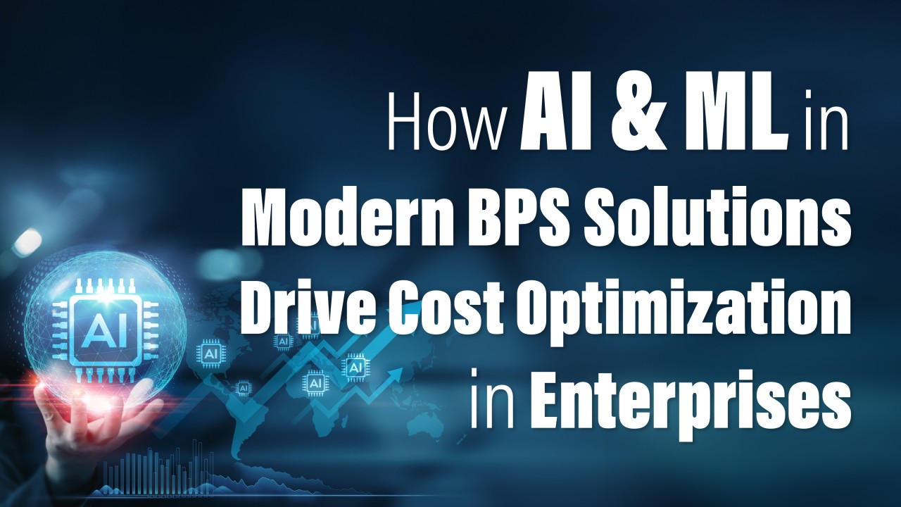 How AI and ML in Modern BPS Solutions Drive Cost Optimization in Enterprises